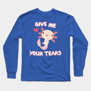 Give Me Your Tears <3 Long Sleeve T-Shirt